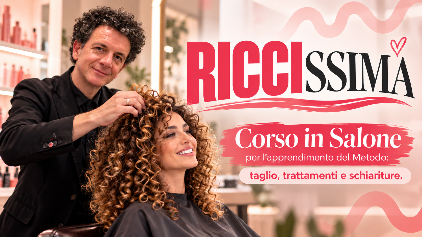 RICCISSIMA - Corso in Salone per l'apprendimento del Metodo: taglio, trattamenti e schiariture. Con Tony Maradonna